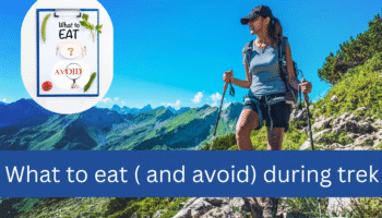 Fuel Your Trek: ”What to Eat and Avoid for a Safe Himalayan Adventure”