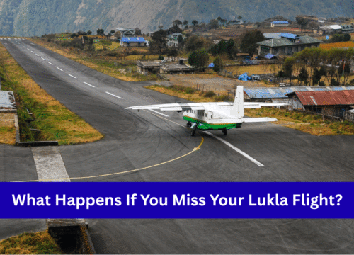 What Happens If You Miss Your Lukla Flight?