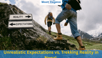 Unrealistic Expectations vs. Trekking Reality in Nepal