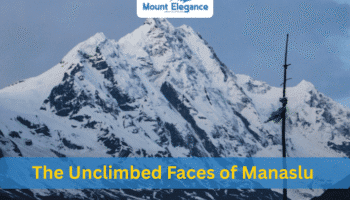 The Unclimbed Faces of Manaslu: Routes That Remain a Mystery