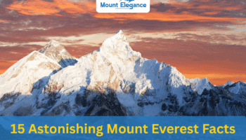 The World’s Highest Stories: 15 Astonishing Mount Everest Facts